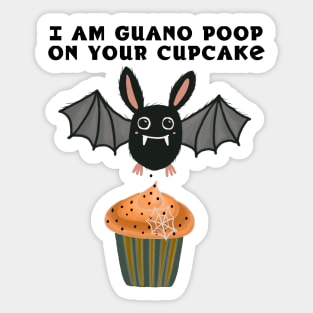 I am guano poop on your cupcake - naughty bat Sticker